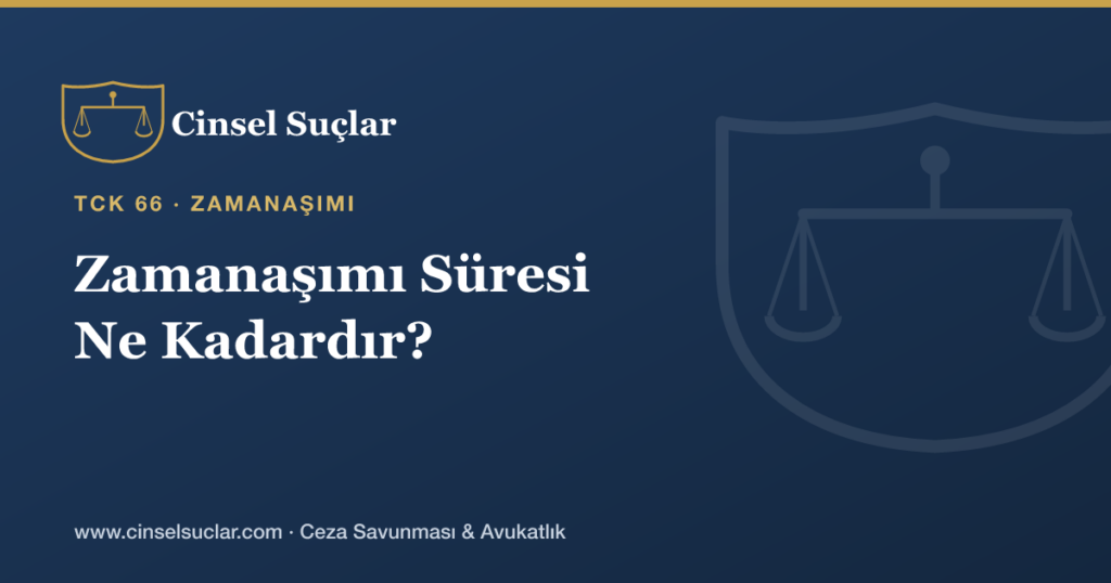 Cinsel Saldırıda Zamanaşımı Süresi Ne Kadardır?