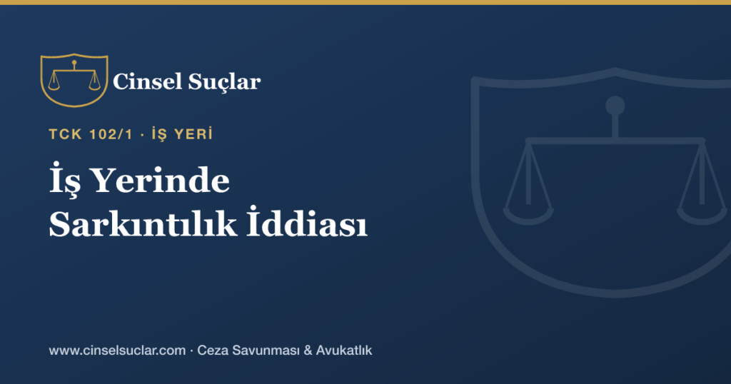 İş Yerinde Sarkıntılık İddiasında Savunma