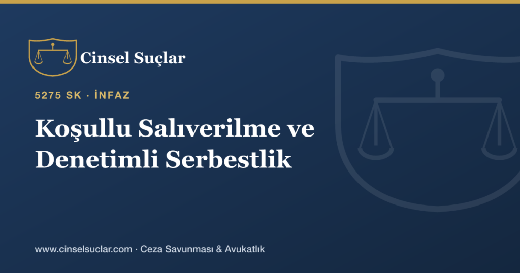 Cinsel Suçta Koşullu Salıverilme ve Denetimli Serbestlik