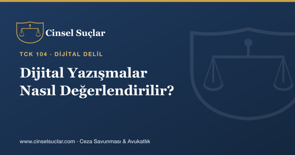 Reşit Olmayanla İlişkide Dijital Yazışmalar Nasıl Değerlendirilir?