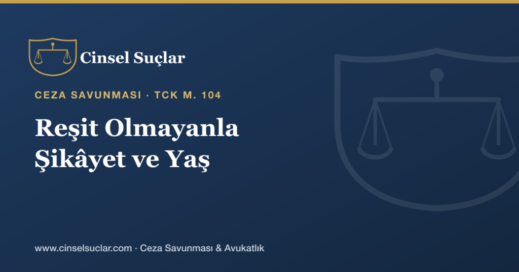 Reşit Olmayanla İlişkide Şikâyet ve Yaş Değerlendirmesi