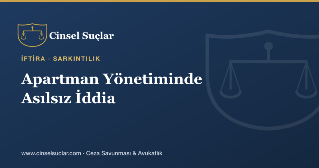 Apartman Yönetiminde Komşular Arası Asılsız Sarkıntılık İddiası Nasıl Değerlendirilir?