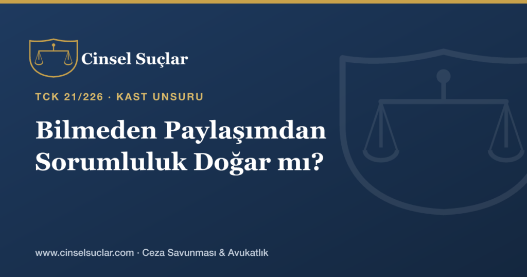 Bilmeden Yeniden Paylaşılan Müstehcen İçerikten Sorumluluk Doğar mı?