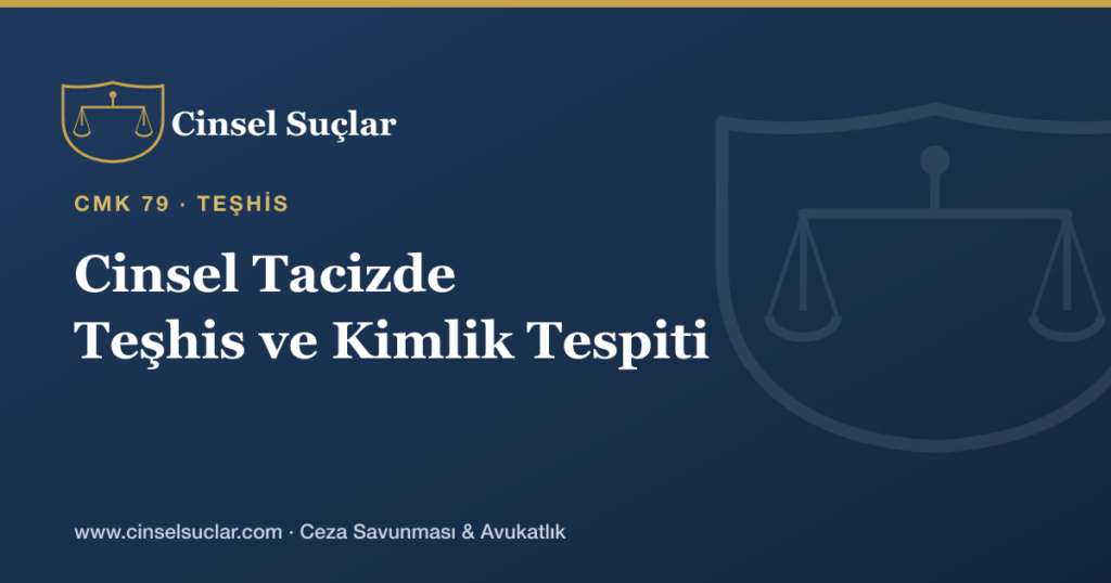 Cinsel Tacizde Teşhis ve Kimlik Tespiti Nasıl Yapılır?