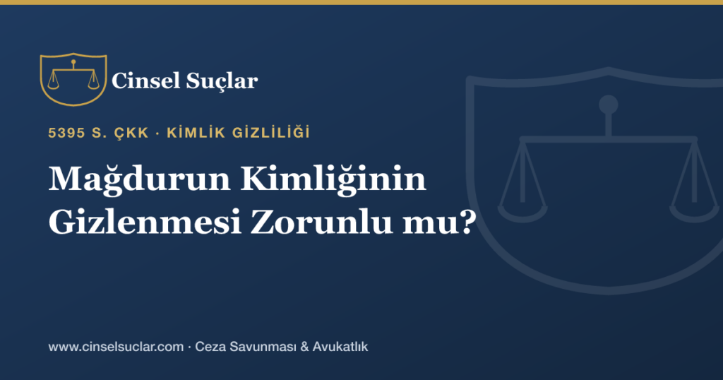 Çocuğun İstismarında Mağdurun Kimliğinin Gizlenmesi Zorunlu mudur, İhlali Ne Sonuç Doğurur?