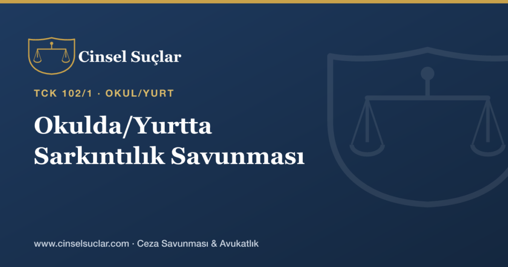 Okulda veya Yurtta Sarkıntılık İddiasında Savunma Nasıl Olur?