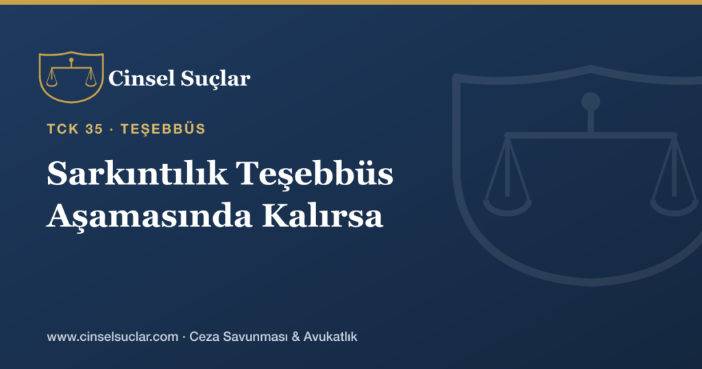 Sarkıntılık Teşebbüs Aşamasında Kalırsa Ceza Nasıl Belirlenir?