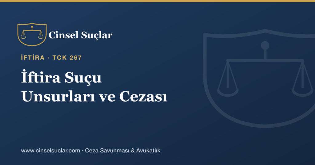 İftira Suçu (TCK 267) Nedir, Unsurları Nelerdir?