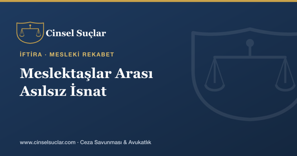 Meslektaşlar Arası Rekabette Asılsız Cinsel Saldırı İsnadı Nasıl Ortaya Çıkar?