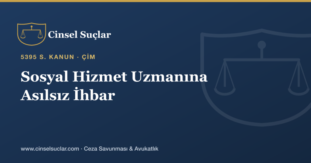 Sosyal Hizmet Uzmanına Yönelik Asılsız Çocuk İstismarı İhbarı Nasıl Değerlendirilir?
